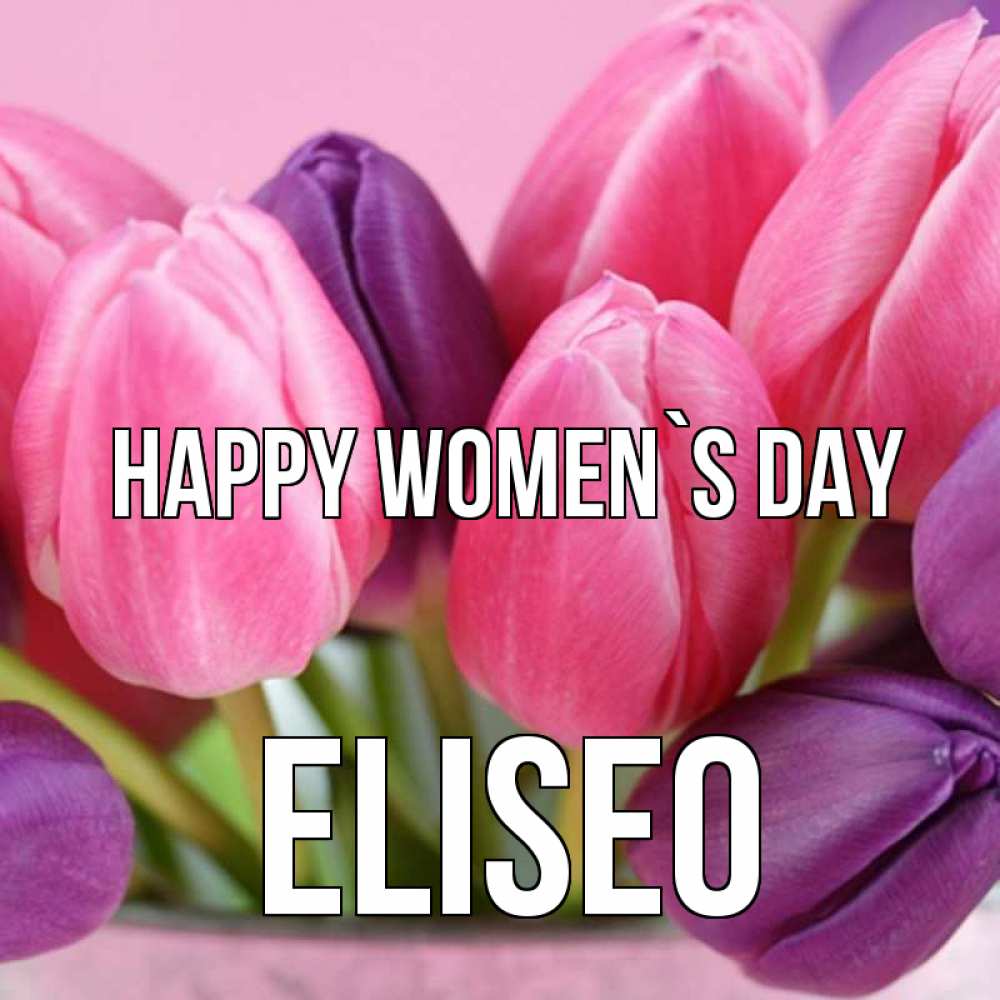 Greetings card с именем, Eliseo happy women`s day маме 1 Greetings with text for free download 